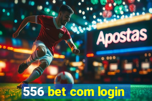 556 bet com login